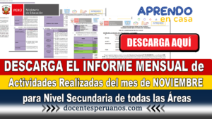 DESCARGA EL INFORME MENSUAL de Actividades Realizadas del mes de NOVIEMBRE para Nivel Secundaria de todas las Áreas