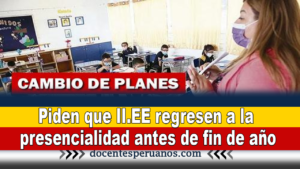 Piden que II.EE regresen a la presencialidad antes de fin de año