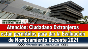 Atención: Ciudadano Extranjeros están permitidos para dar la Evaluación de Nombramiento Docente 2021