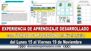 EXPERIENCIA DE APRENDIZAJE DESARROLLADO con FICHAS DE APLICACIÓN del Nivel Inicial del Lunes 15 al Viernes 19 de Noviembre