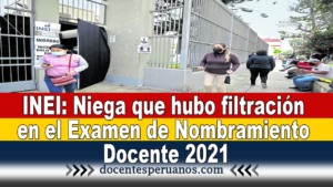 INEI: Niega que hubo filtración en el Examen de Nombramiento Docente 2021