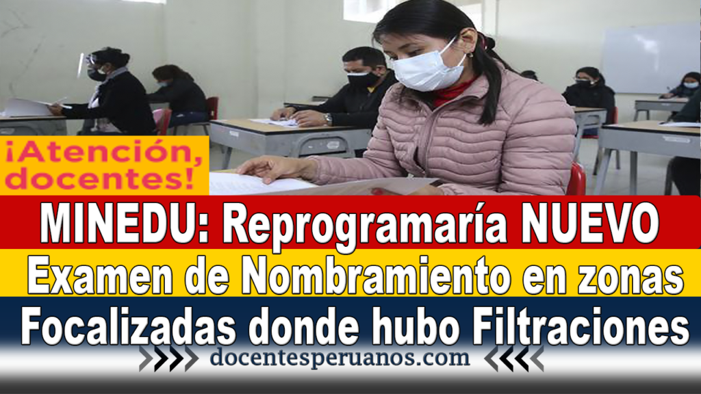 MINEDU: Reprogramaría NUEVO Examen de Nombramiento en zonas Focalizadas donde hubo Filtraciones