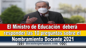 El Ministro de Educación deberá responder las 10 preguntas sobre el Nombramiento Docente 2021