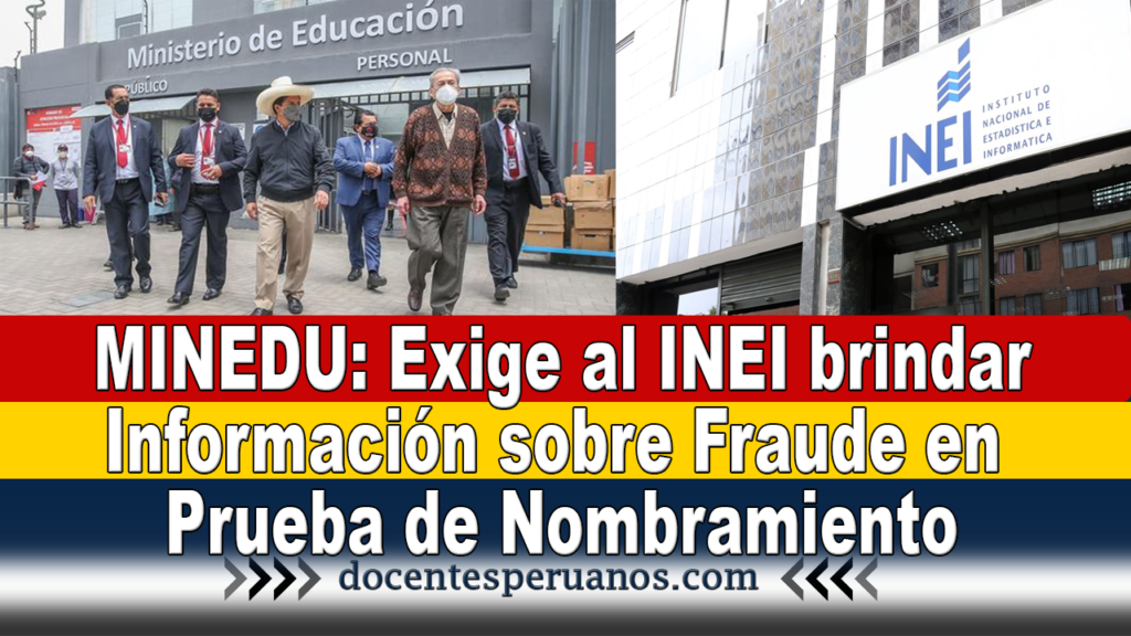 MINEDU: Exige al INEI brindar Información sobre Fraude en Prueba de Nombramiento