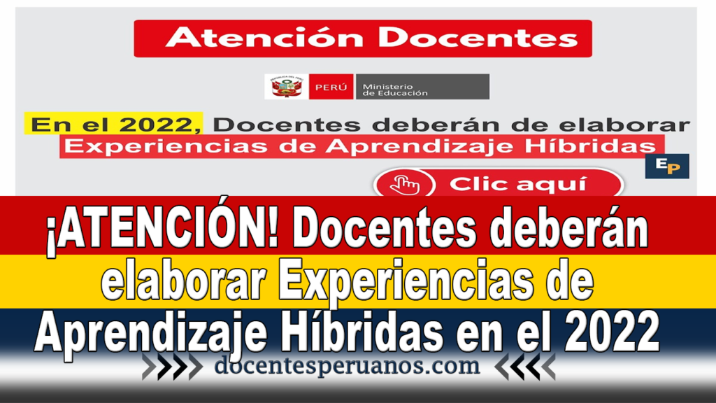 ¡ATENCIÓN! Docentes deberán elaborar Experiencias de Aprendizaje Híbridas en el 2022