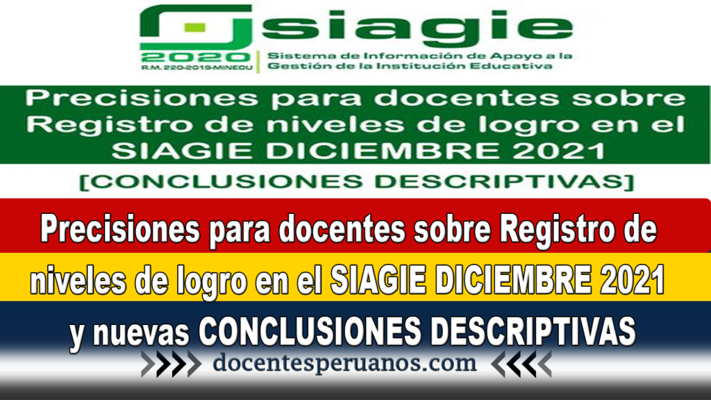 Precisiones para docentes sobre Registro de niveles de logro en el SIAGIE DICIEMBRE 2021 y nuevas CONCLUSIONES DESCRIPTIVAS