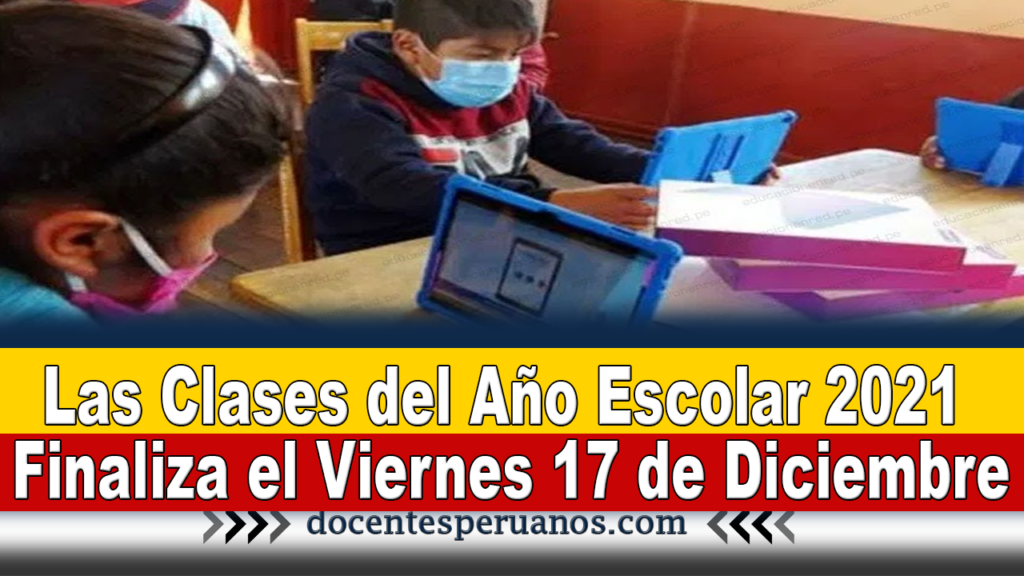 Las Clases del Año Escolar 2021 Finaliza el Viernes 17 de Diciembre