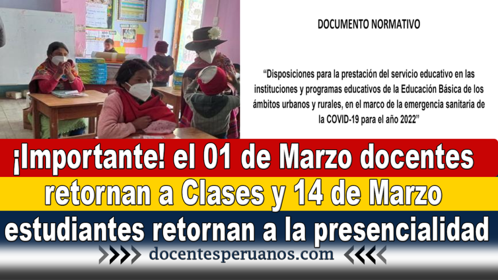 ¡Importante! el 01 de Marzo docentes retornan a Clases y 14 de Marzo estudiantes retornan a la presencialidad