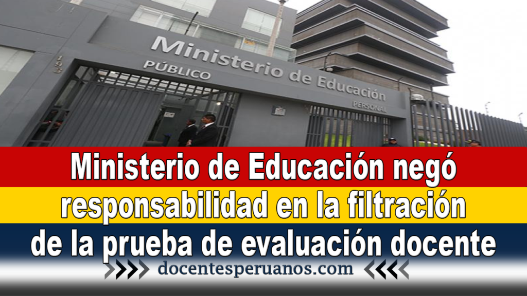 Ministerio de Educación negó responsabilidad en la filtración de la prueba de evaluación docente