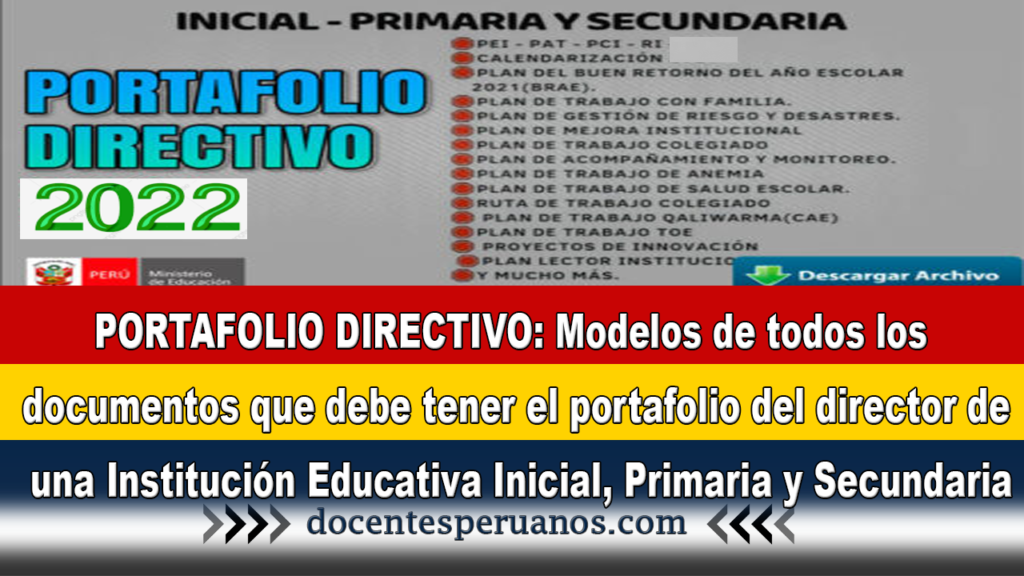 PORTAFOLIO DIRECTIVO: Modelos de todos los documentos que debe tener el portafolio del director de una Institución Educativa Inicial, Primaria y Secundaria