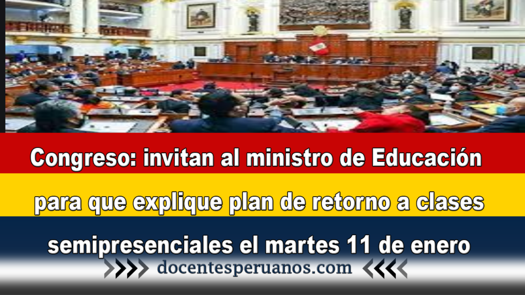 Congreso: invitan al ministro de Educación para que explique plan de retorno a clases semipresenciales el martes 11 de enero