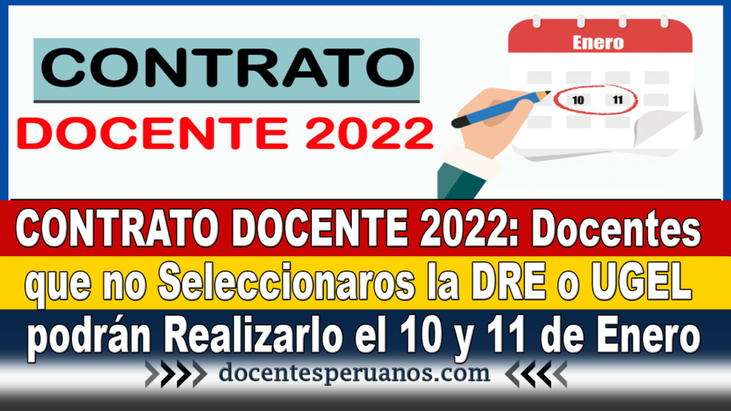 CONTRATO DOCENTE 2022: Docentes que no Seleccionaros la DRE o UGEL podrán Realizarlo el 10 y 11 de Enero