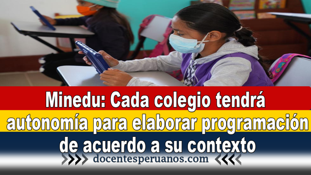 Minedu: Cada colegio tendrá autonomía para elaborar programación de acuerdo a su contexto