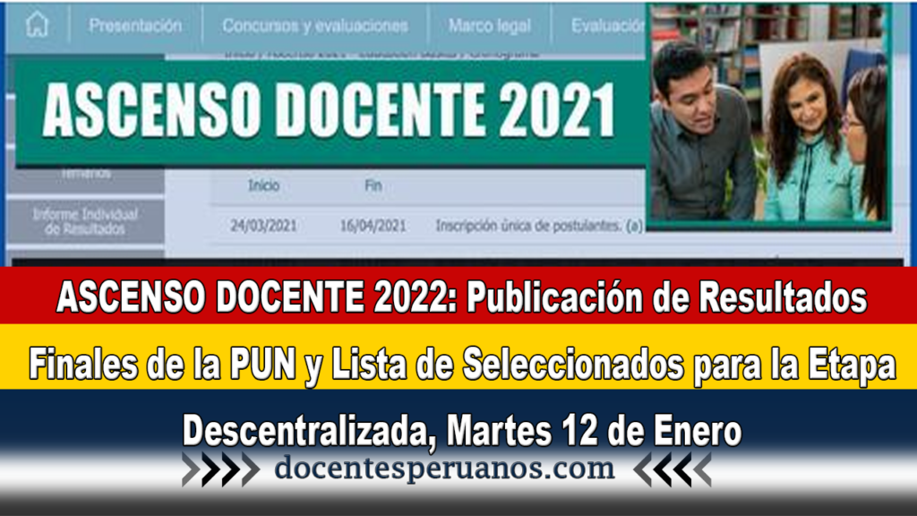 ASCENSO DOCENTE 2022: Publicación de Resultados Finales de la PUN y Lista de Seleccionados para la Etapa Descentralizada, Martes 12 de Enero