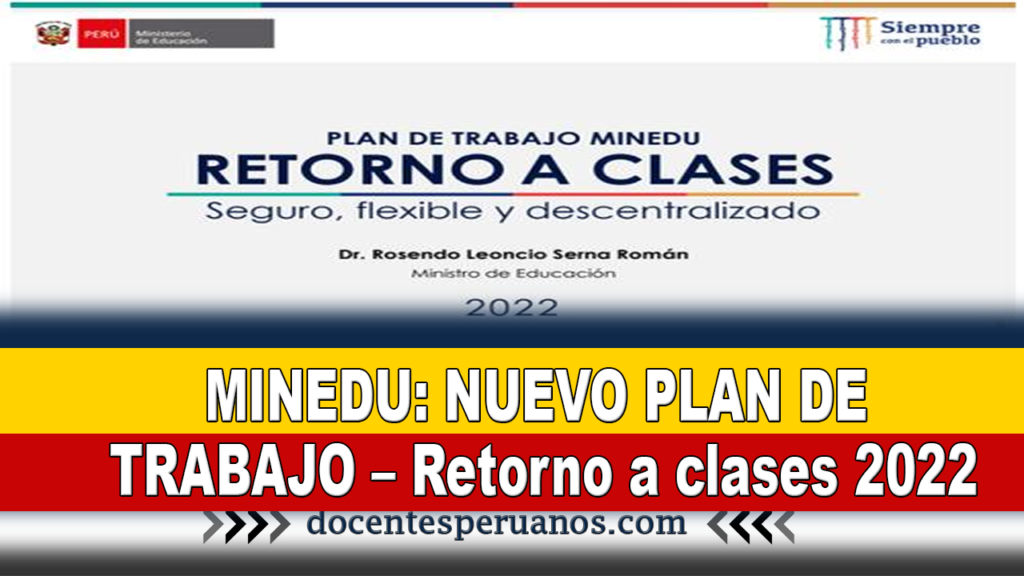 MINEDU: NUEVO PLAN DE TRABAJO – Retorno a clases 2022