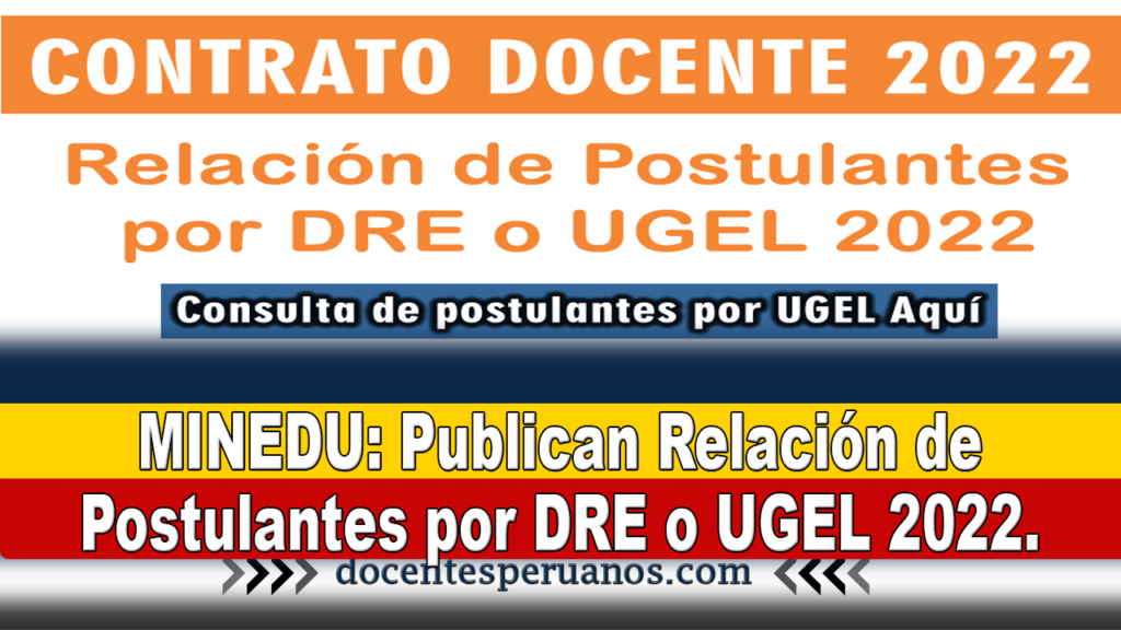 MINEDU: Publican Relación de Postulantes por DRE o UGEL 2022.