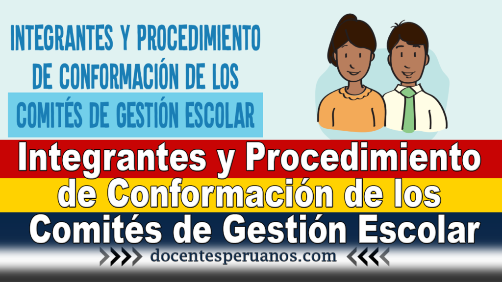 Integrantes y Procedimiento de Conformación de los Comités de Gestión Escolar