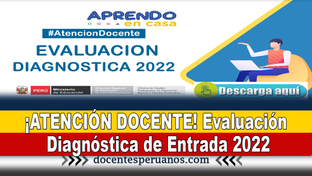 ¡ATENCIÓN DOCENTE! Evaluación Diagnóstica de Entrada 2022