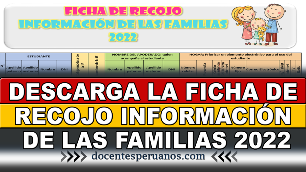 DESCARGA LA FICHA DE RECOJO INFORMACIÓN DE LAS FAMILIAS 2022