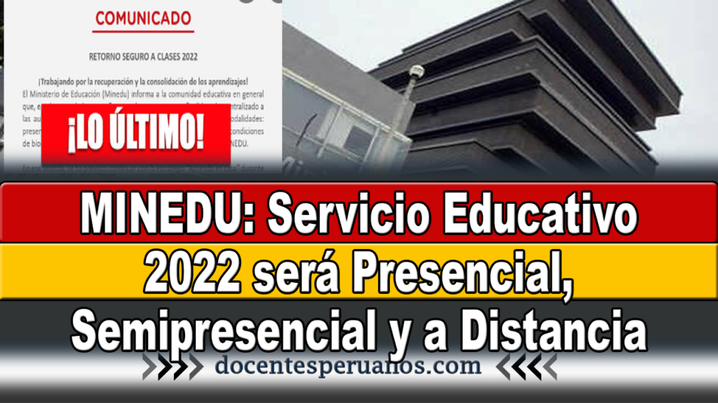 MINEDU: Servicio Educativo 2022 será Presencial, Semipresencial y a Distancia