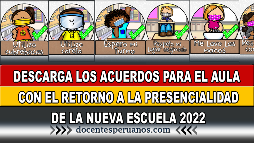 DESCARGA LOS ACUERDOS PARA EL AULA CON EL RETORNO A LA PRESENCIALIDAD DE LA NUEVA ESCUELA 2022