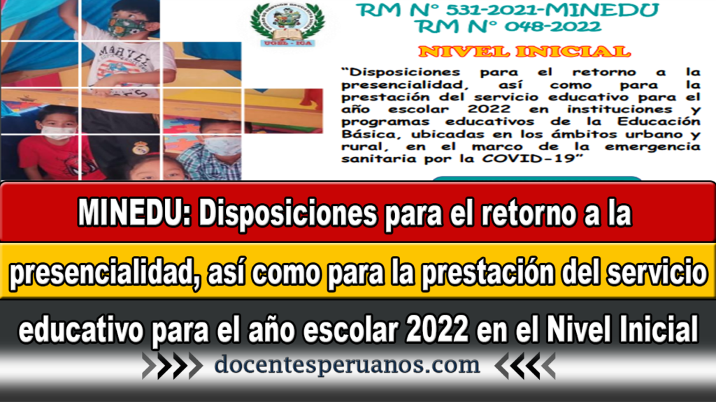 MINEDU: Disposiciones para el retorno a la presencialidad, así como para la prestación del servicio educativo para el año escolar 2022 en el Nivel Inicial