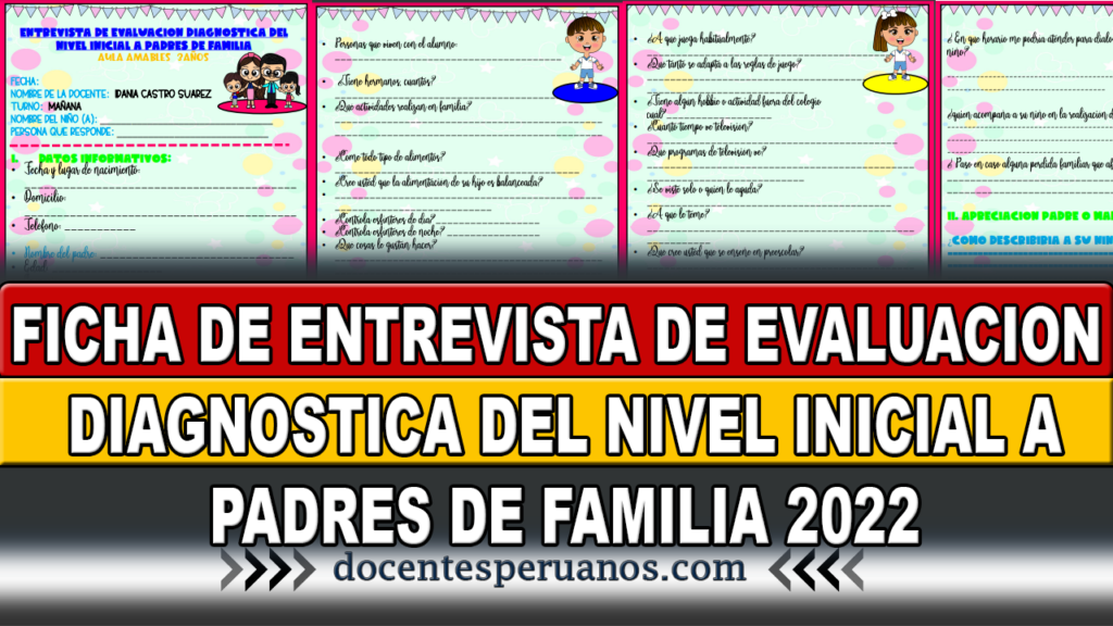 FICHA DE ENTREVISTA DE EVALUACION DIAGNOSTICA DEL NIVEL INICIAL A PADRES DE FAMILIA 2022