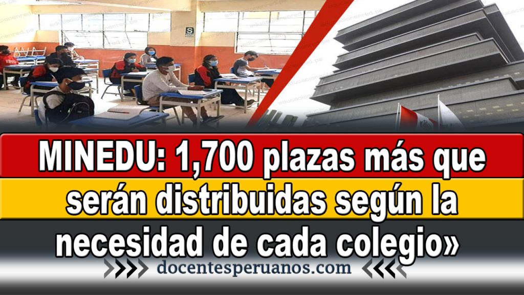 MINEDU: 1,700 plazas más que serán distribuidas según la necesidad de cada colegio»