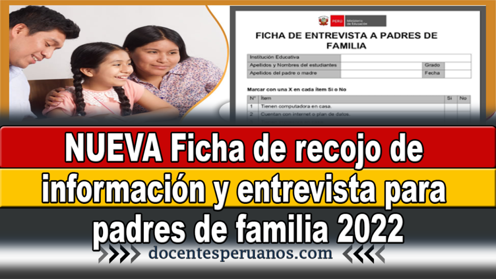 NUEVA Ficha de recojo de información y entrevista para padres de familia 2022