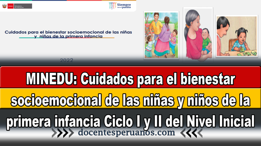 MINEDU: Cuidados para el bienestar socioemocional de las niñas y niños de la primera infancia Ciclo I y II del Nivel Inicial