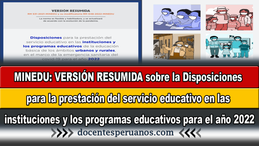 MINEDU: VERSIÓN RESUMIDA sobre la Disposiciones para la prestación del servicio educativo en las instituciones y los programas educativos para el año 2022