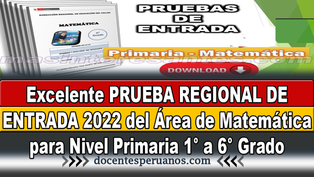 Excelente PRUEBA REGIONAL DE ENTRADA 2022 del Área de Matemática para Nivel Primaria 1° a 6° Grado