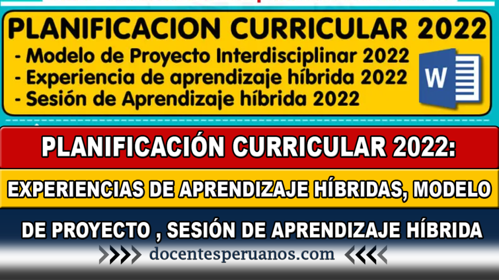 ▷ PLANIFICACIÓN CURRICULAR 2022: EXPERIENCIAS DE APRENDIZAJE HÍBRIDAS,  MODELO DE PROYECTO , SESIÓN DE APRENDIZAJE HÍBRIDA ✓