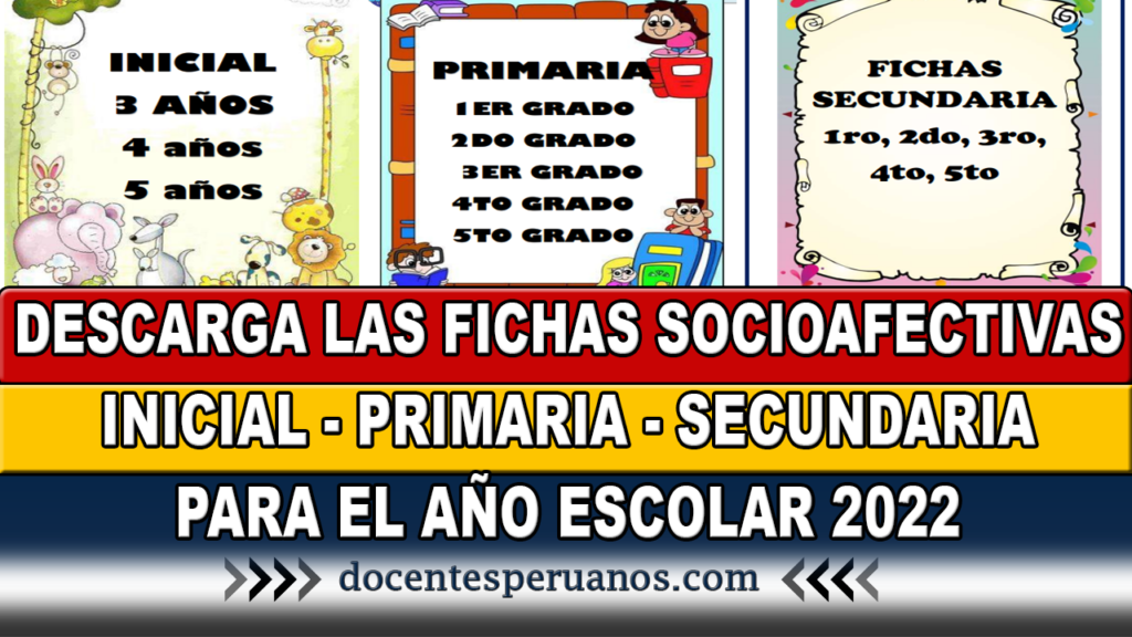 DESCARGA LAS FICHAS SOCIOAFECTIVAS INICIAL- PRIMARIA - SECUNDARIA PARA EL AÑO ESCOLAR 2022