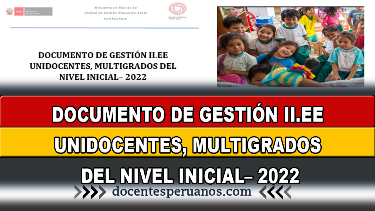 Documento De GestiÓn Ii Ee Unidocentes Multigrados Del Nivel Inicial 2022