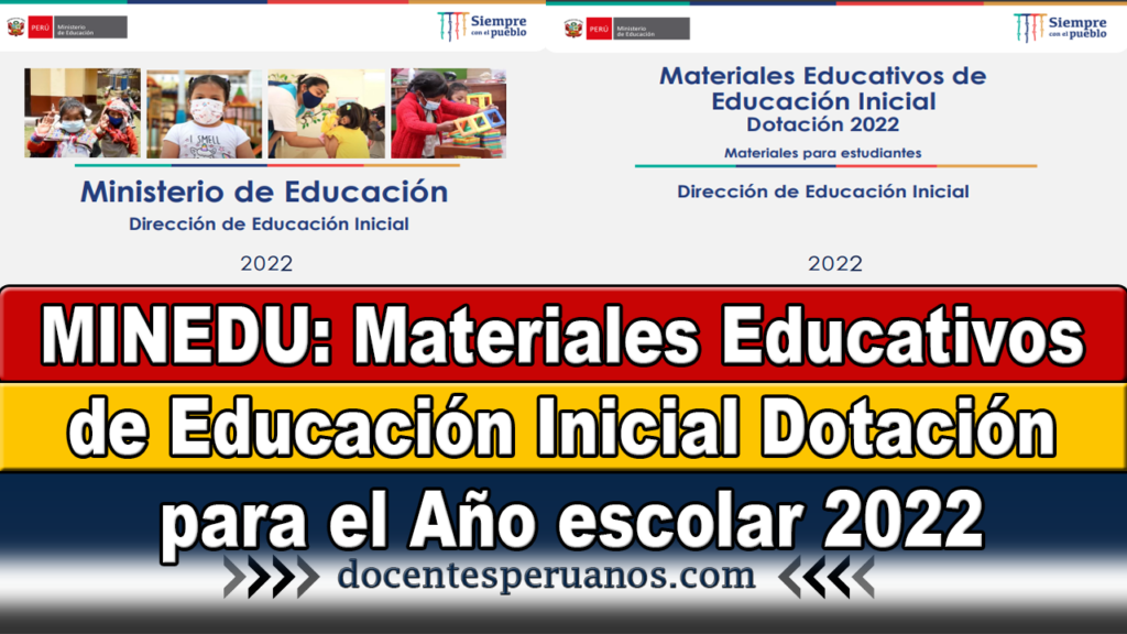 MINEDU: Materiales Educativos de Educación Inicial Dotación para el Año escolar 2022