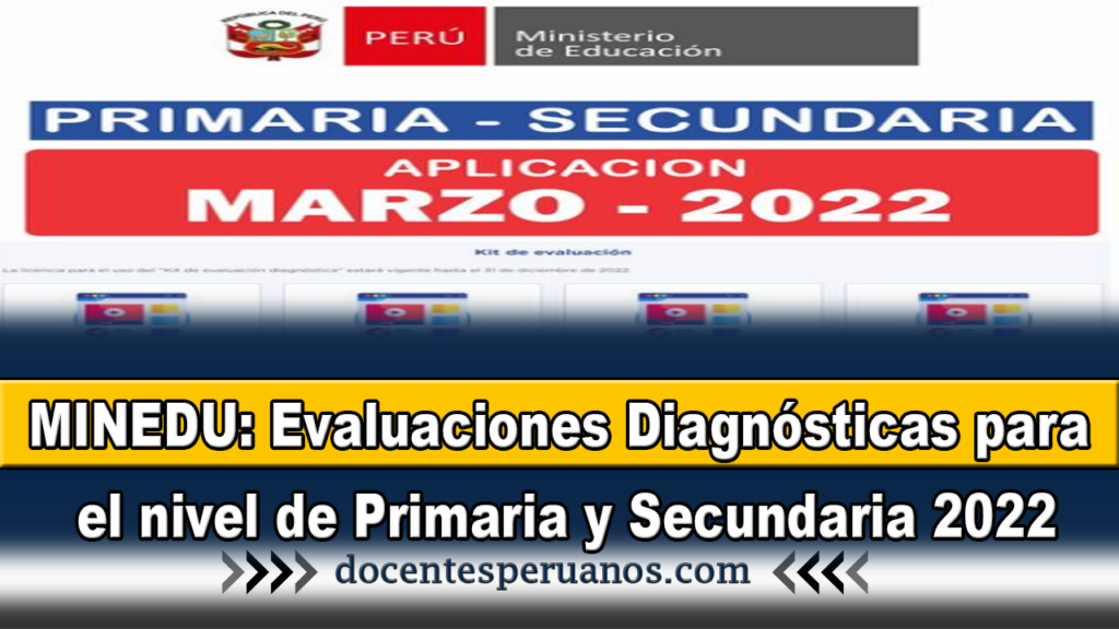 MINEDU: Evaluaciones Diagnósticas para el nivel de Primaria y Secundaria 2022