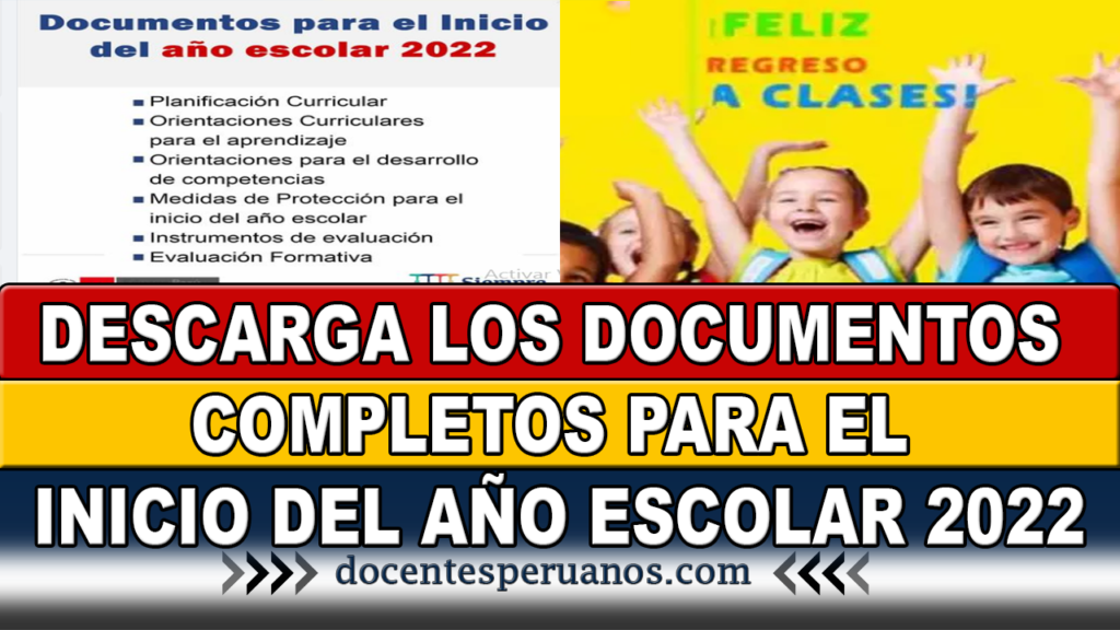 DESCARGA LOS DOCUMENTOS COMPLETOS PARA EL INICIO DEL AÑO ESCOLAR 2022