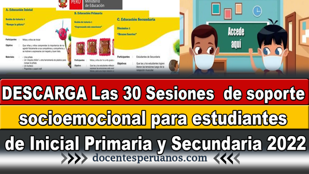 DESCARGA Las 30 Sesiones de soporte socioemocional para estudiantes de Inicial Primaria y Secundaria 2022