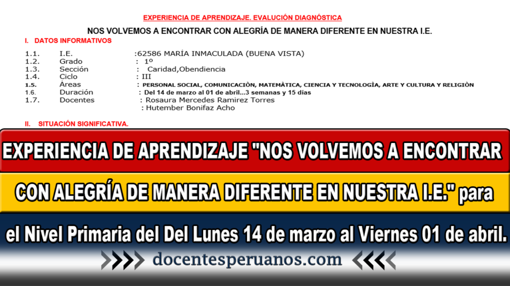 EXPERIENCIA DE APRENDIZAJE "NOS VOLVEMOS A ENCONTRAR CON ALEGRÍA DE MANERA DIFERENTE EN NUESTRA I.E." para el Nivel Primaria del Del Lunes 14 de marzo al Viernes 01 de abril.