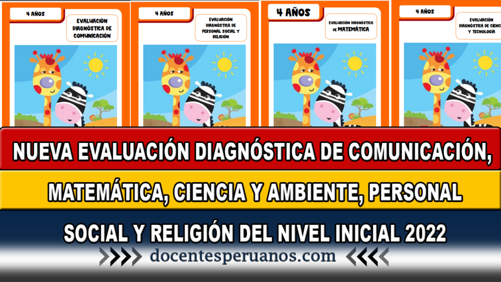 NUEVA EVALUACIÓN DIAGNÓSTICA DE COMUNICACIÓN, MATEMÁTICA, CIENCIA Y AMBIENTE, PERSONAL SOCIAL Y RELIGIÓN DEL NIVEL INICIAL 2022