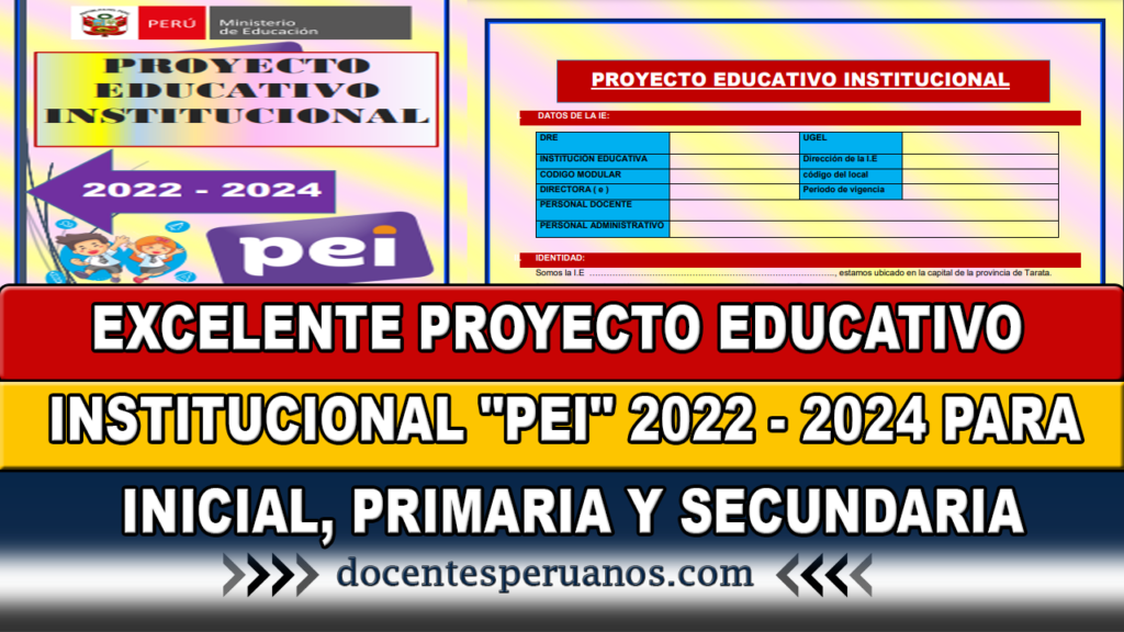 EXCELENTE PROYECTO EDUCATIVO INSTITUCIONAL "PEI" 2022 - 2024 PARA EL NIVEL INICIAL, PRIMARIA Y SECUNDARIA