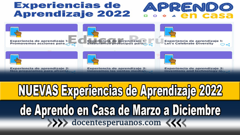 NUEVAS Experiencias de Aprendizaje 2022 de Aprendo en Casa de Marzo a Diciembre