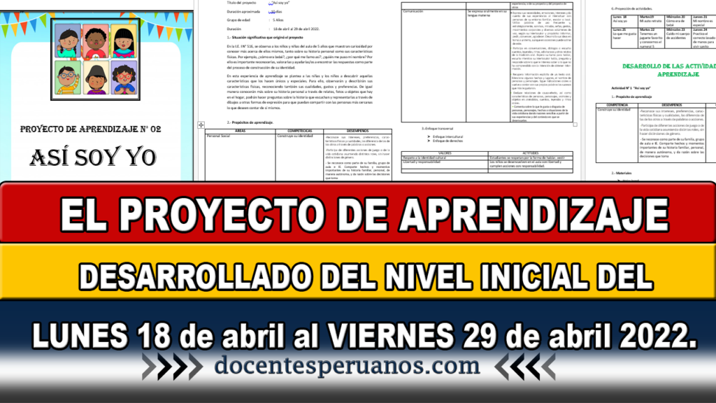 EL PROYECTO DE APRENDIZAJE DESARROLLADO DEL NIVEL INICIAL DEL LUNES 18 de abril al VIERNES 29 de abril 2022.