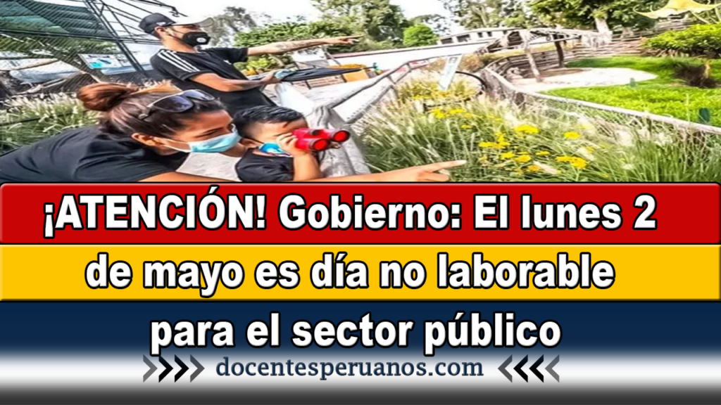 ¡ATENCIÓN! Gobierno: El lunes 2 de mayo es día no laborable para el sector público