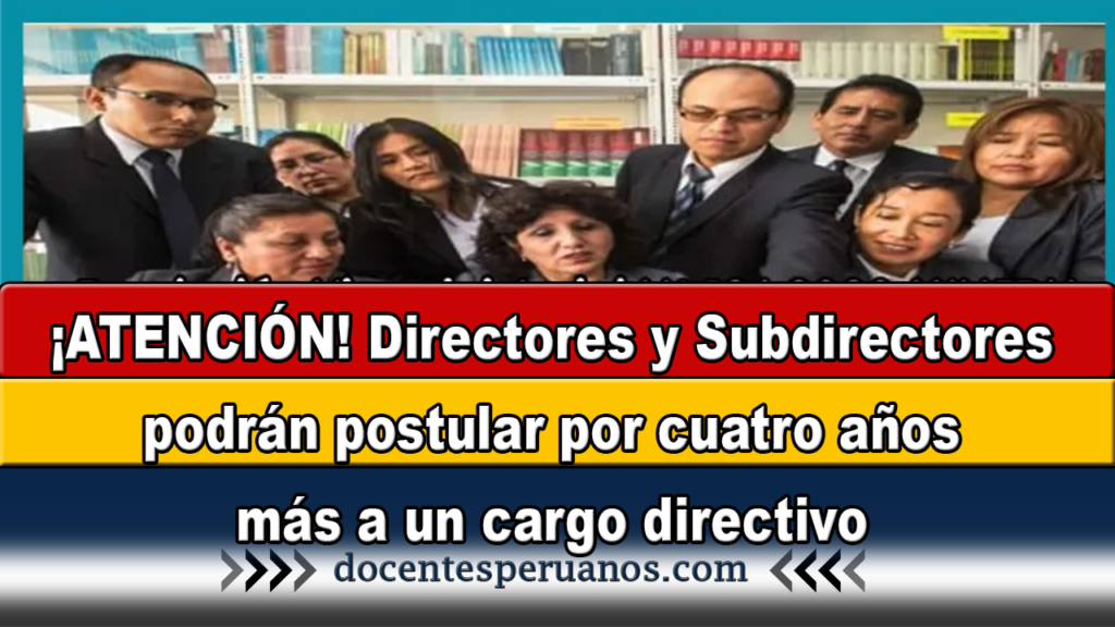 ¡ATENCIÓN! Directores y Subdirectores podrán postular por cuatro años más a un cargo directivo