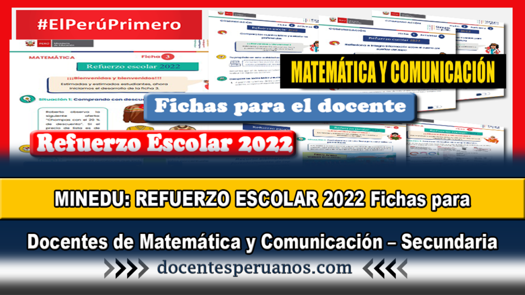 MINEDU: REFUERZO ESCOLAR 2022 Fichas para Docentes de Matemática y Comunicación – Secundaria