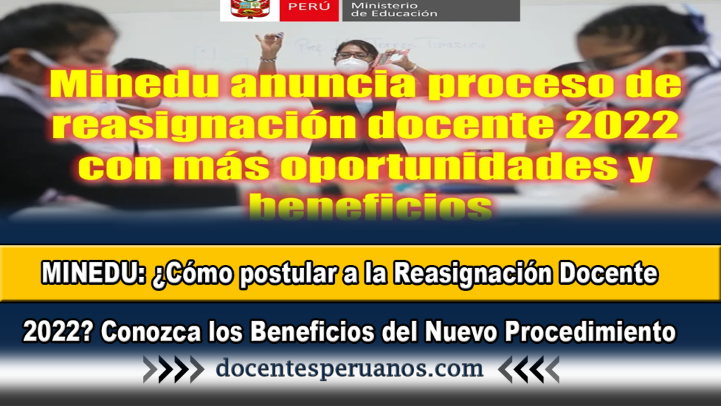 MINEDU: ¿Cómo postular a la Reasignación Docente 2022? Conozca los Beneficios del Nuevo Procedimiento