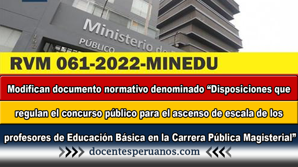 Modifican documento normativo denominado “Disposiciones que regulan el concurso público para el ascenso de escala de los profesores de Educación Básica en la Carrera Pública Magisterial”