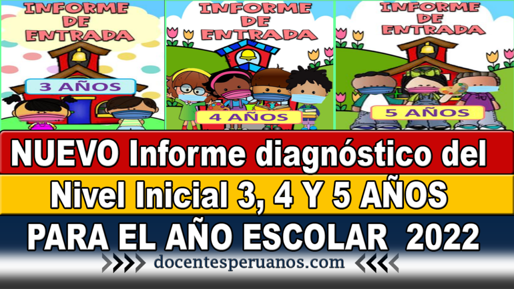 NUEVO Informe diagnóstico del Nivel Inicial 3, 4 Y 5 AÑOS PARA EL AÑO ESCOLAR 2022